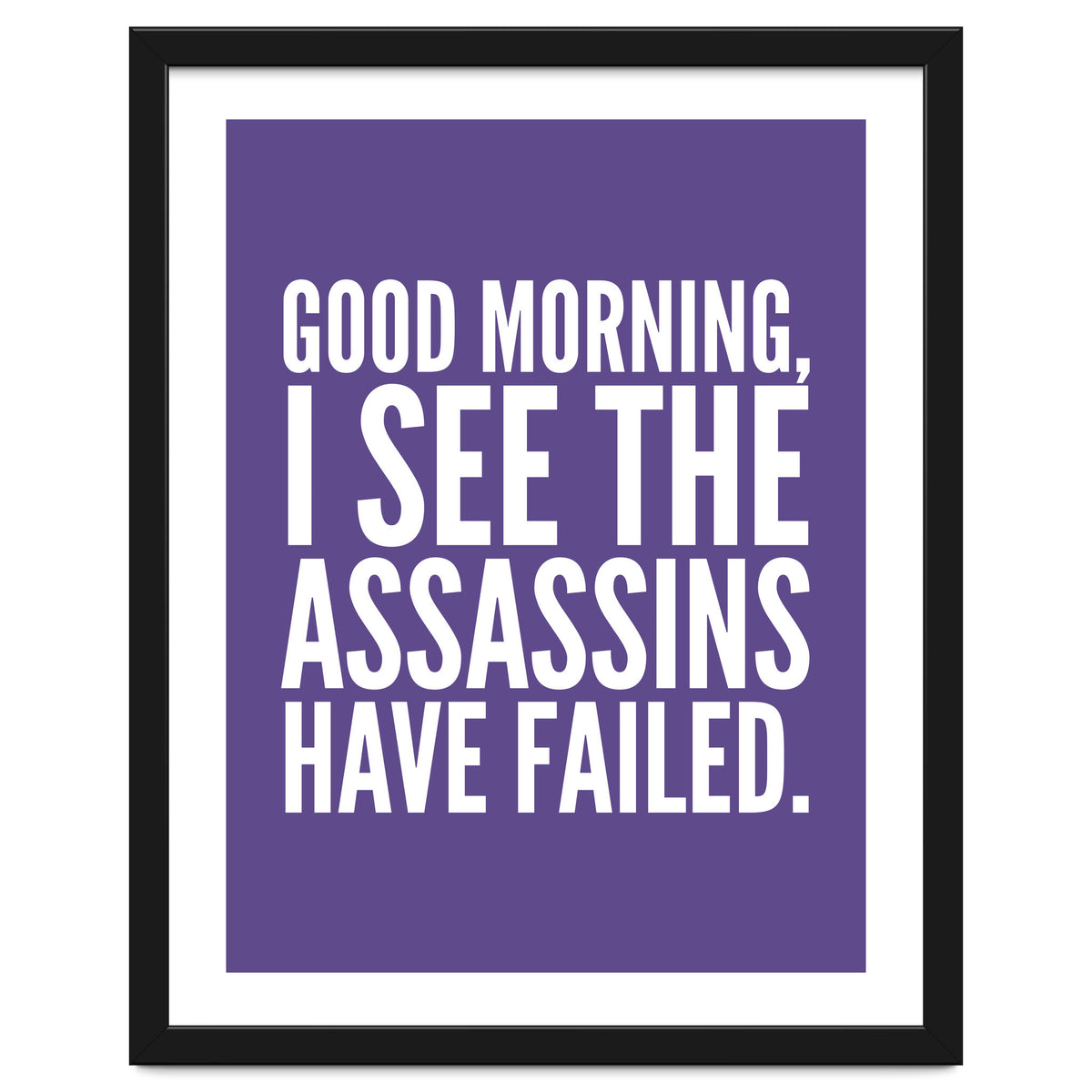 Good Morning I See The Assasins Have Failed Ultra Violet