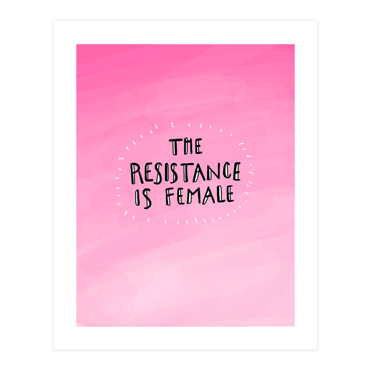The Resistance Is Female (Print Only)