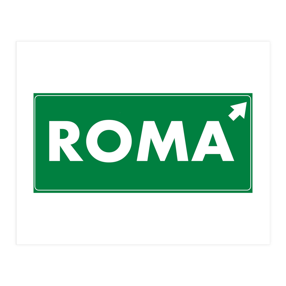 Let`s go to Roma, Italy! Road sign (Print Only)