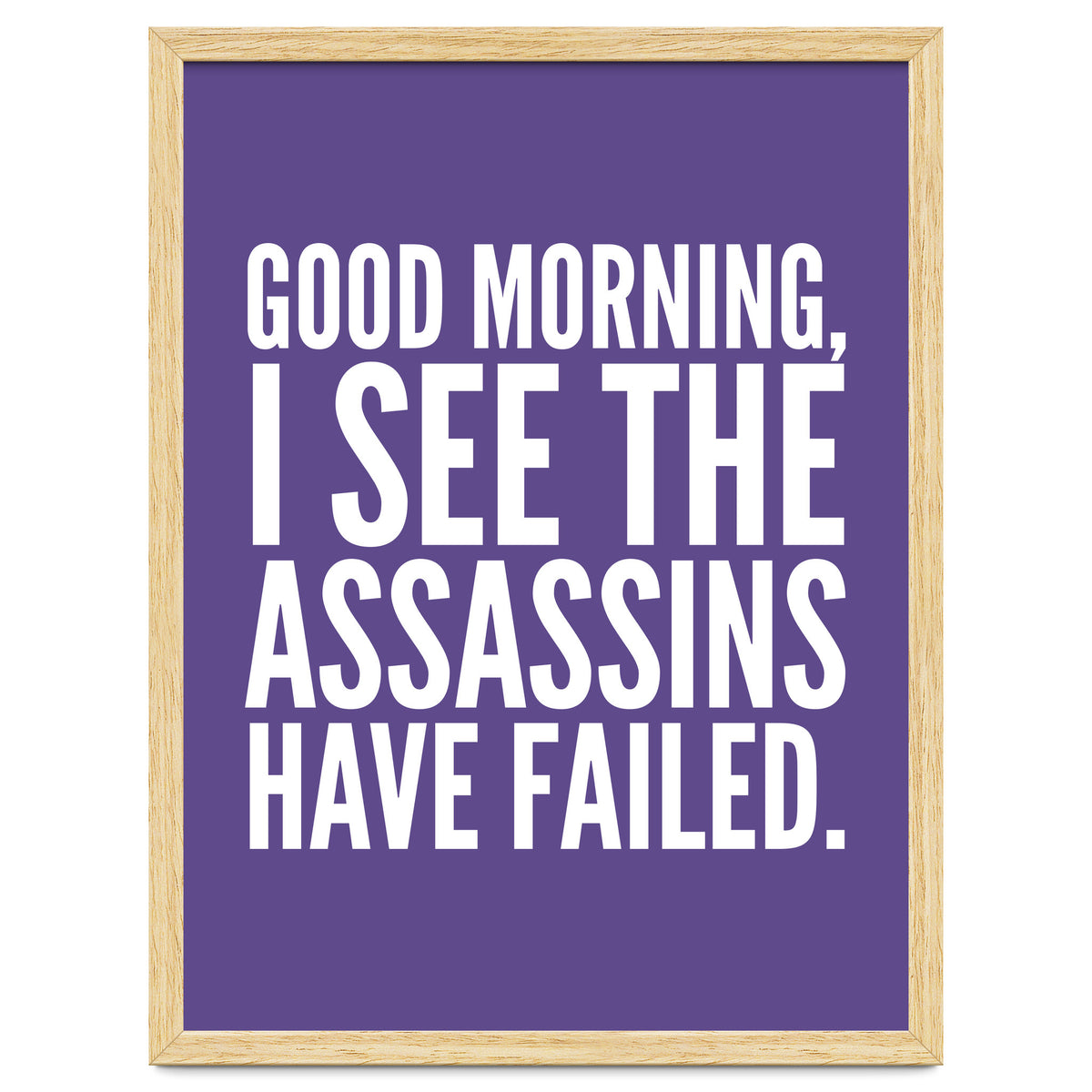 Good Morning I See The Assasins Have Failed Ultra Violet