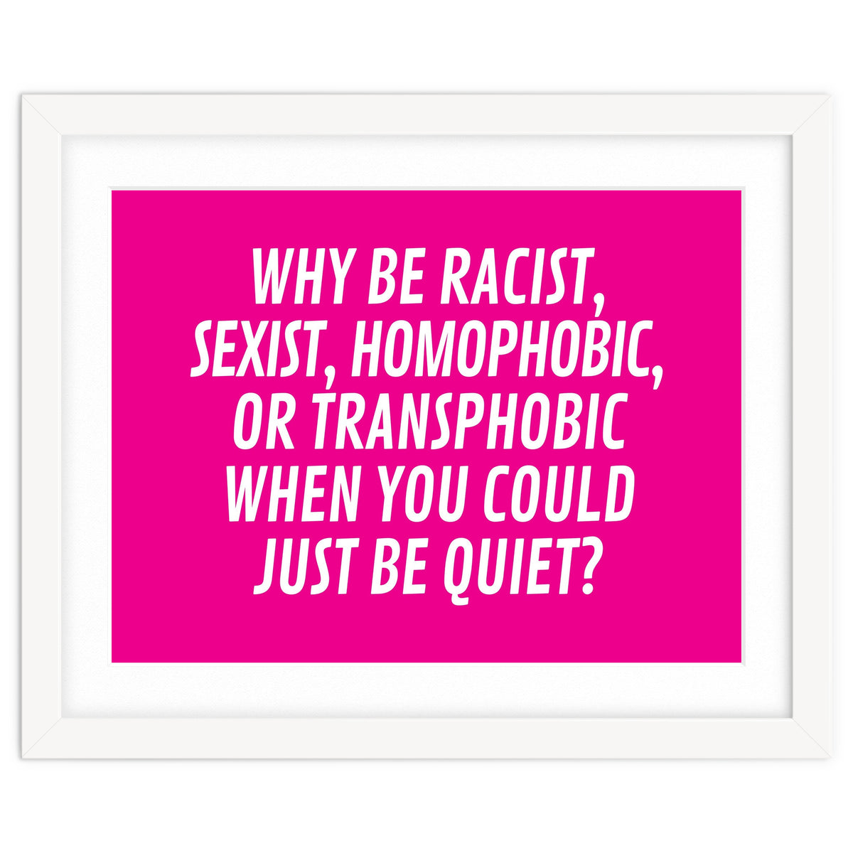 Why Be Racist, Sexist, Homophobic, Or Transphobic When You Could Just Be Quiet Pink