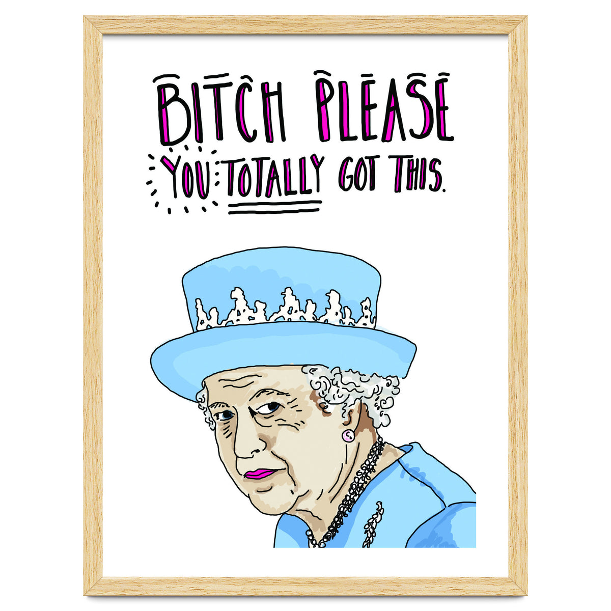 Bitch Please, You Totally Got This