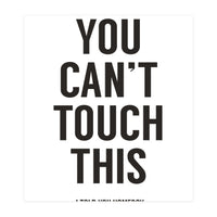 You Cant Touch This White (Print Only)