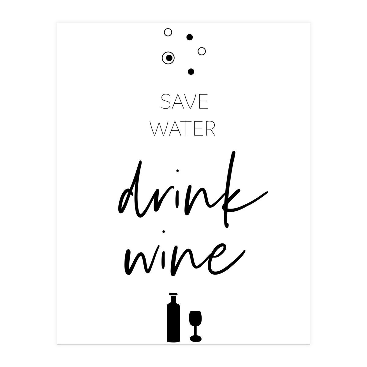 SAVE WATER - DRINK WINE (Print Only)