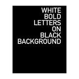 WHITE BOLD LETTERS (Print Only) thumbnail