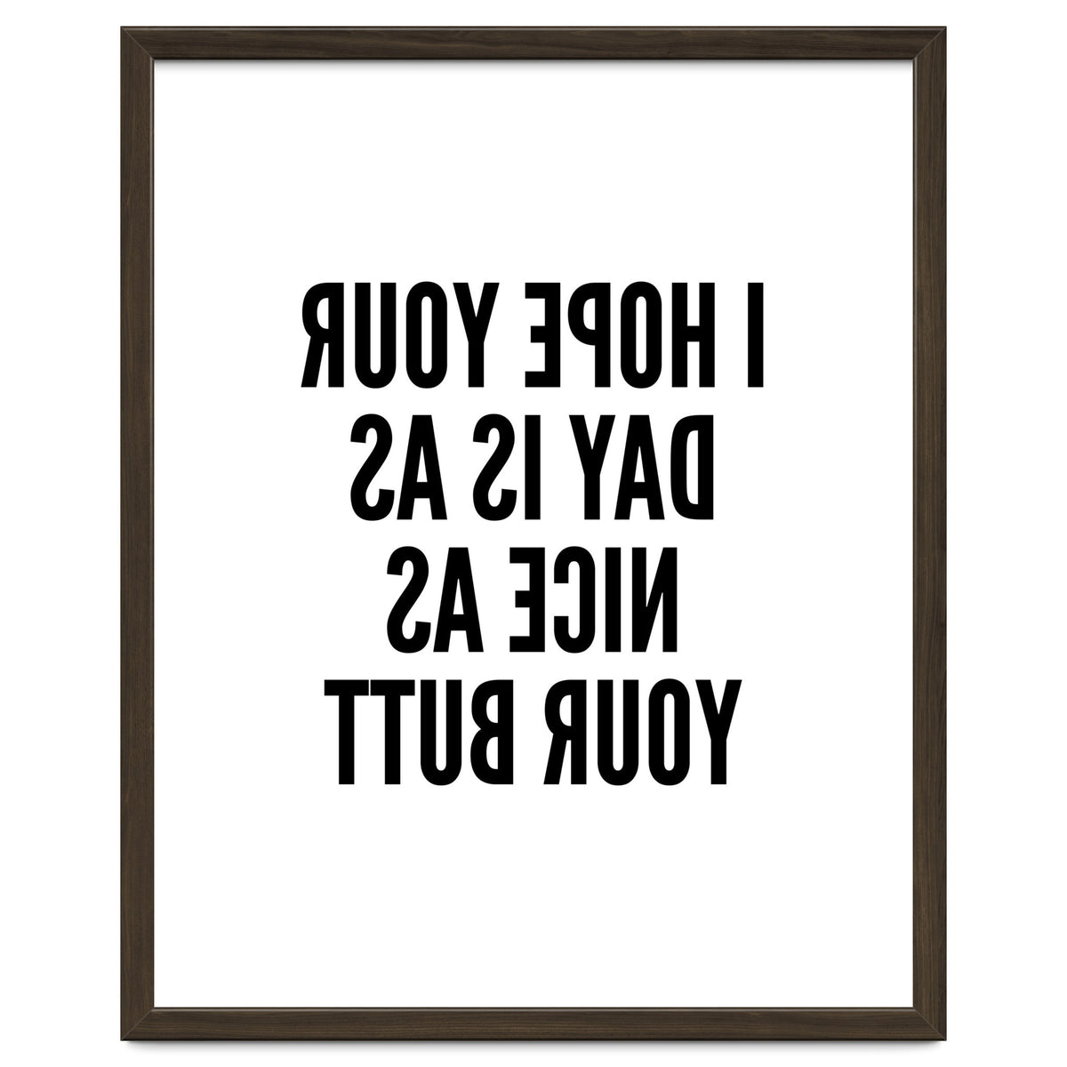 I Hope Your Day Is As Nice As Your Butt Mirror