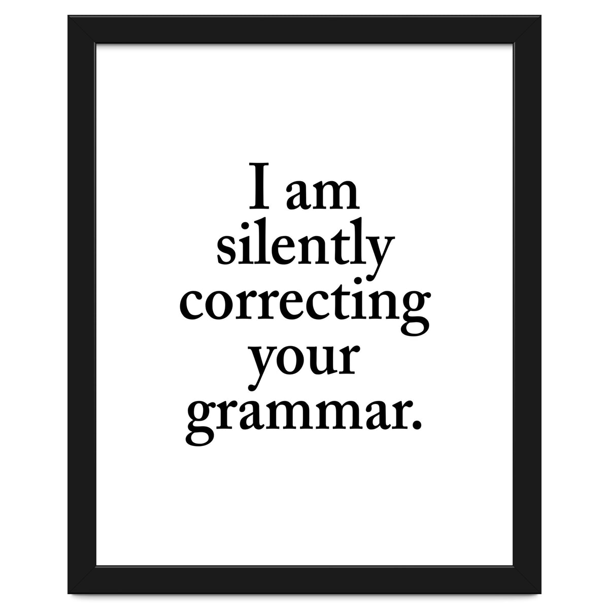 I Am Silently Correcting Your Grammar