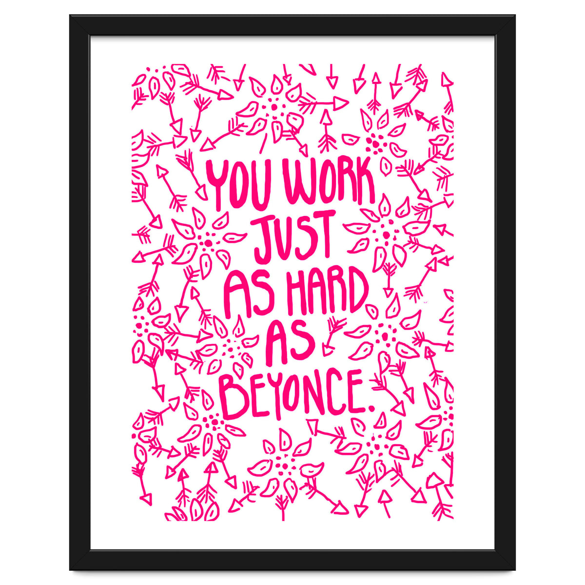 Work Just As Hard As Beyonce