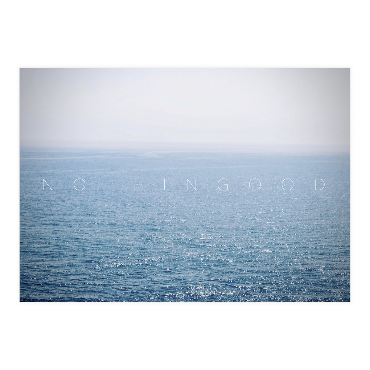 NOTHIGOOD - nothing is good - Photography (Print Only)