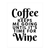 Coffee Keeps Me Going Until It's Time For Wine (Print Only) thumbnail