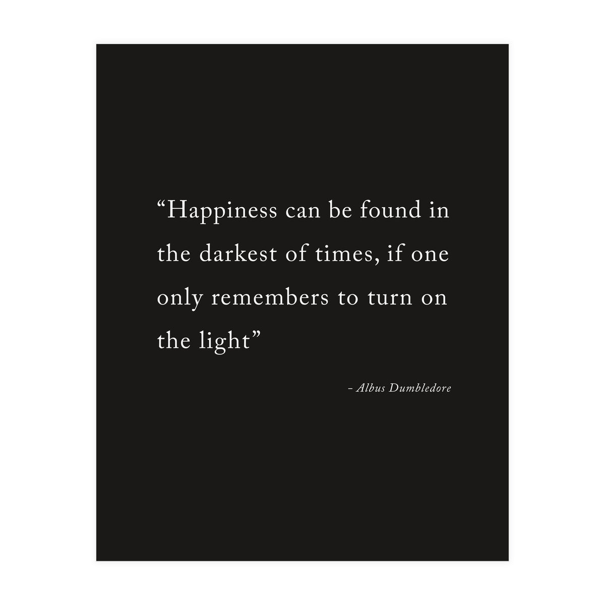 Happiness Can Be Found Dumbledore Quote (Print Only)