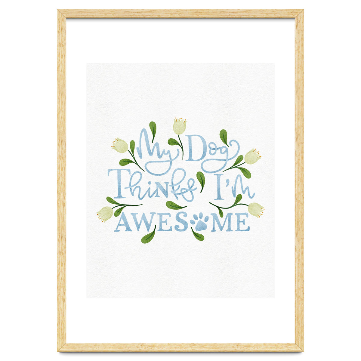 My Dog Thinks I'm Awesome