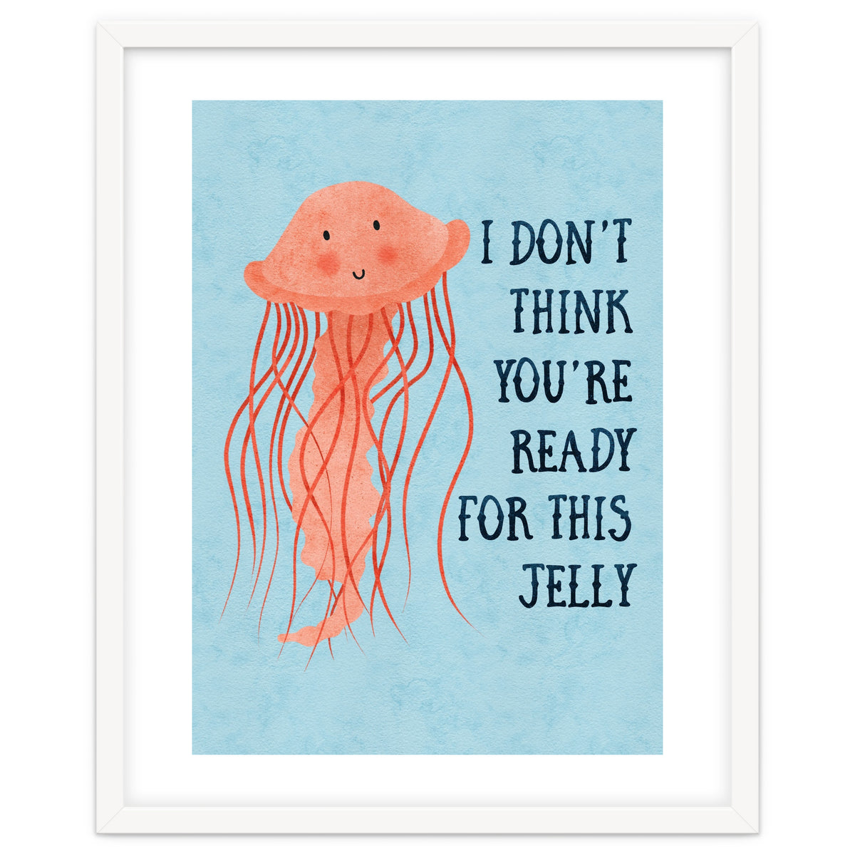 I don’t think you’re ready for this jelly.