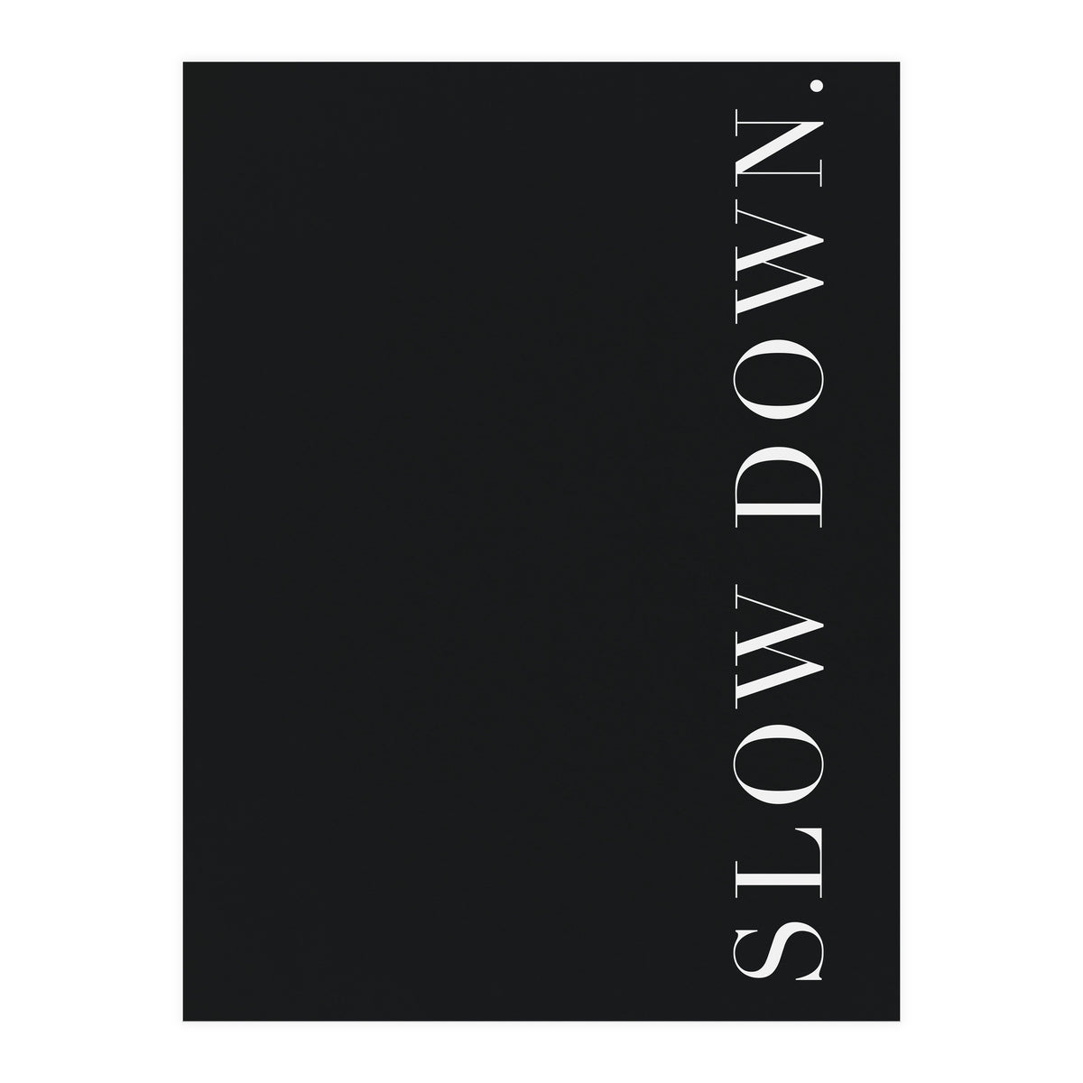 Slow Down Black (Print Only)