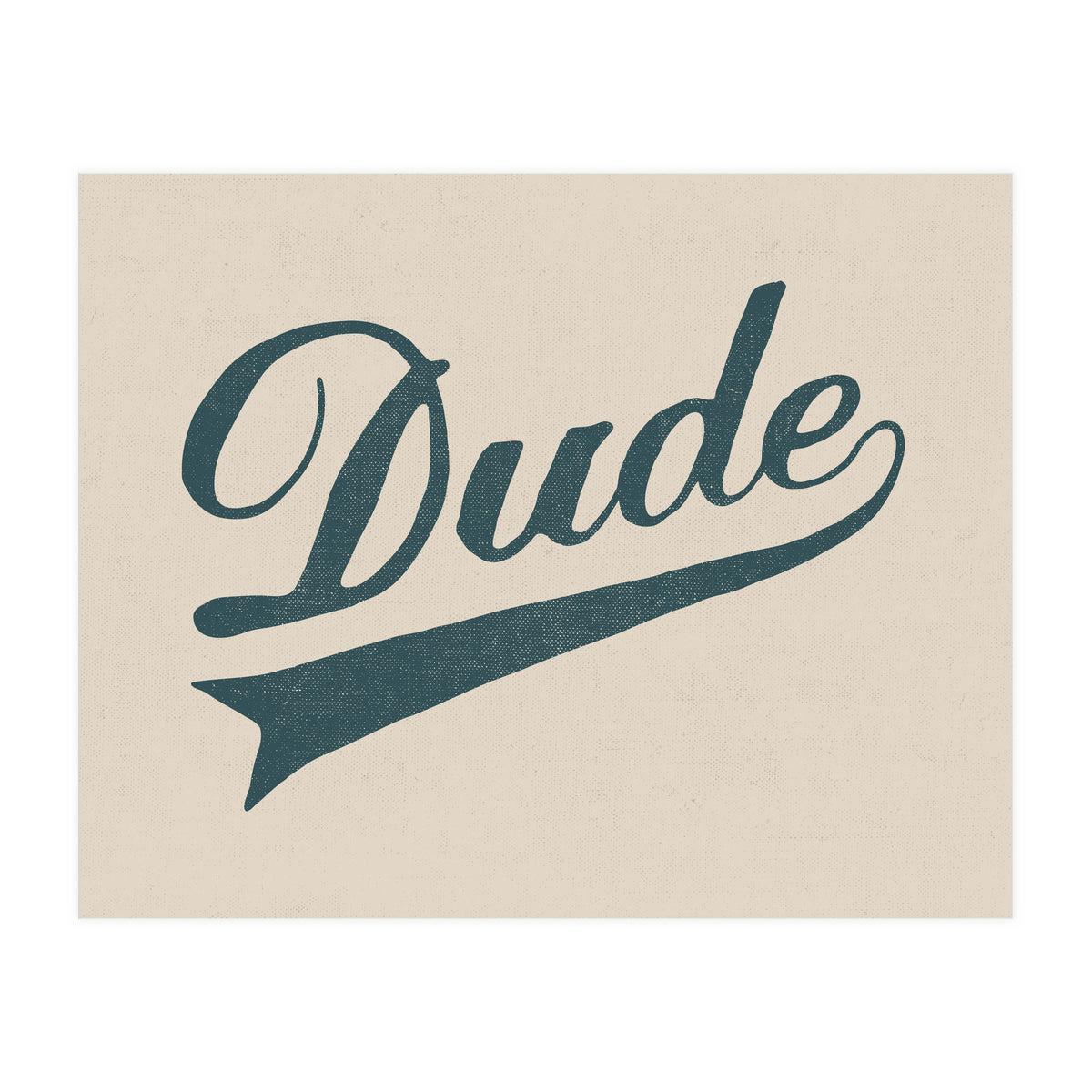 Dude (Print Only)