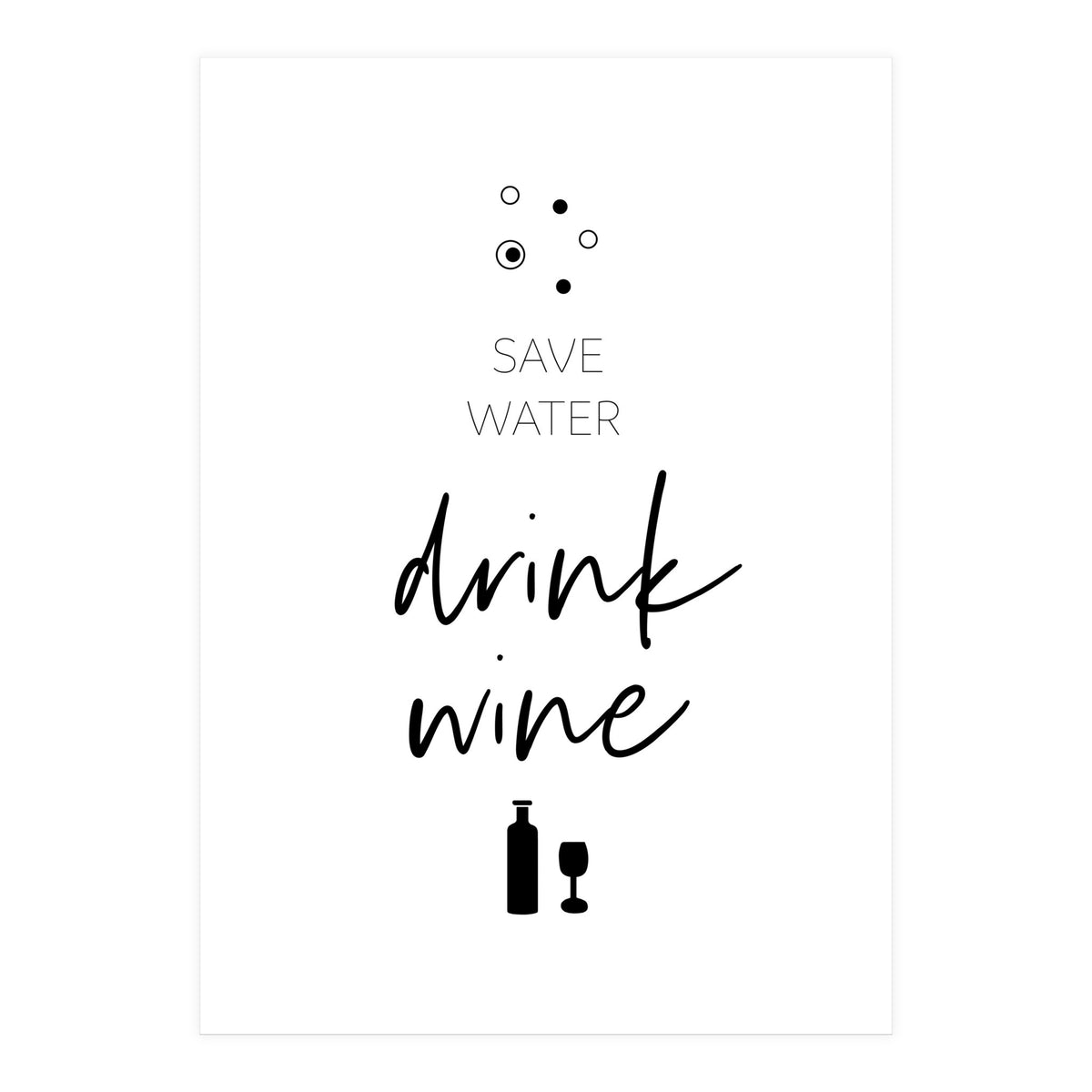 SAVE WATER - DRINK WINE (Print Only)