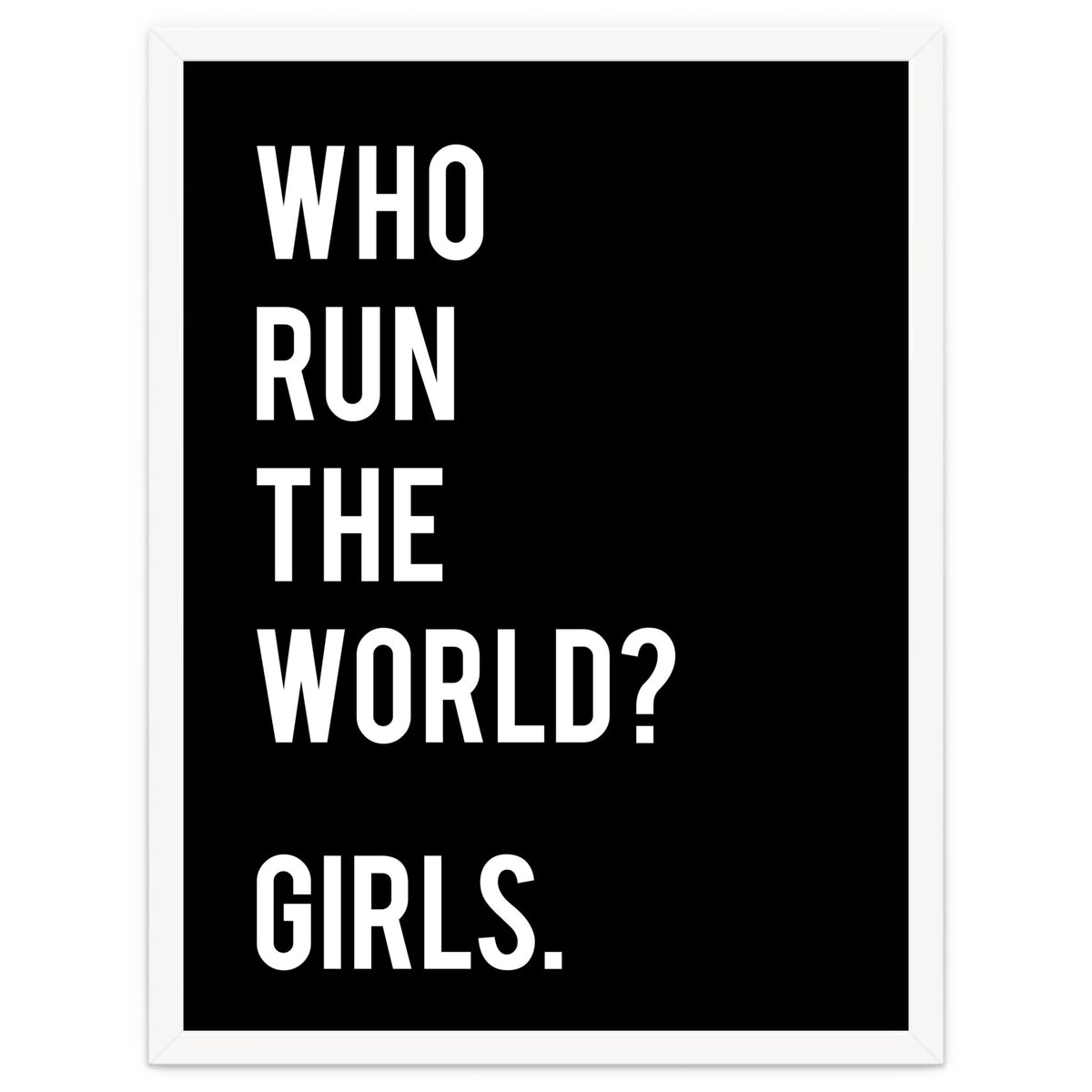 Who Run The World? Girls.