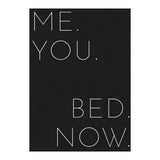 Me You Bed Now Black (Print Only) thumbnail