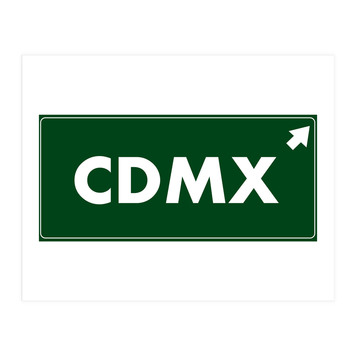 Let`s go to CDMX, Mexico! Green road sign (Print Only)