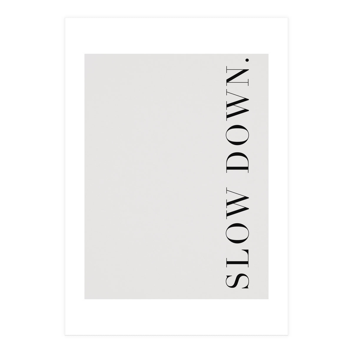 Slow Down White (Print Only)