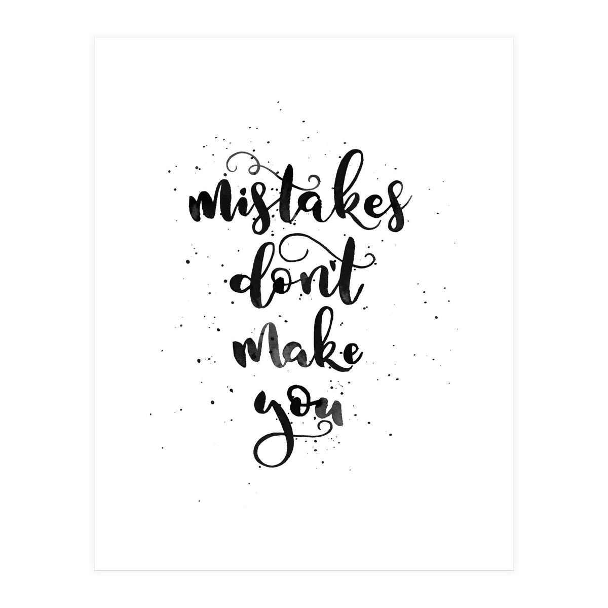 Mistakes Don't Make You (Print Only)