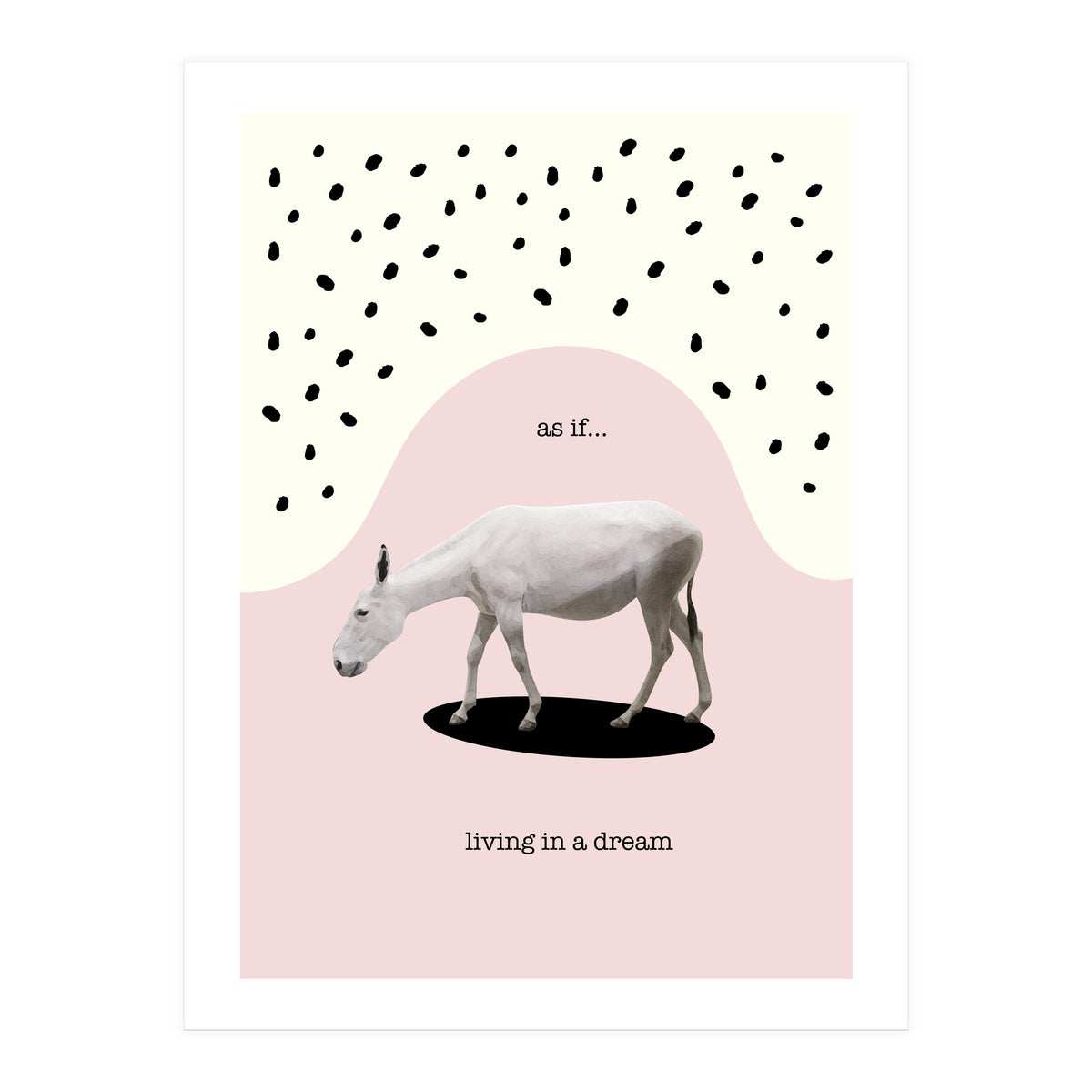 as if... living in a dream  (Print Only)