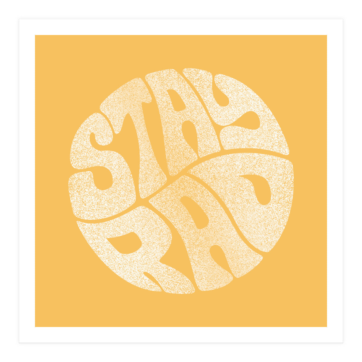 Stay Rad (Yellow) (Print Only)