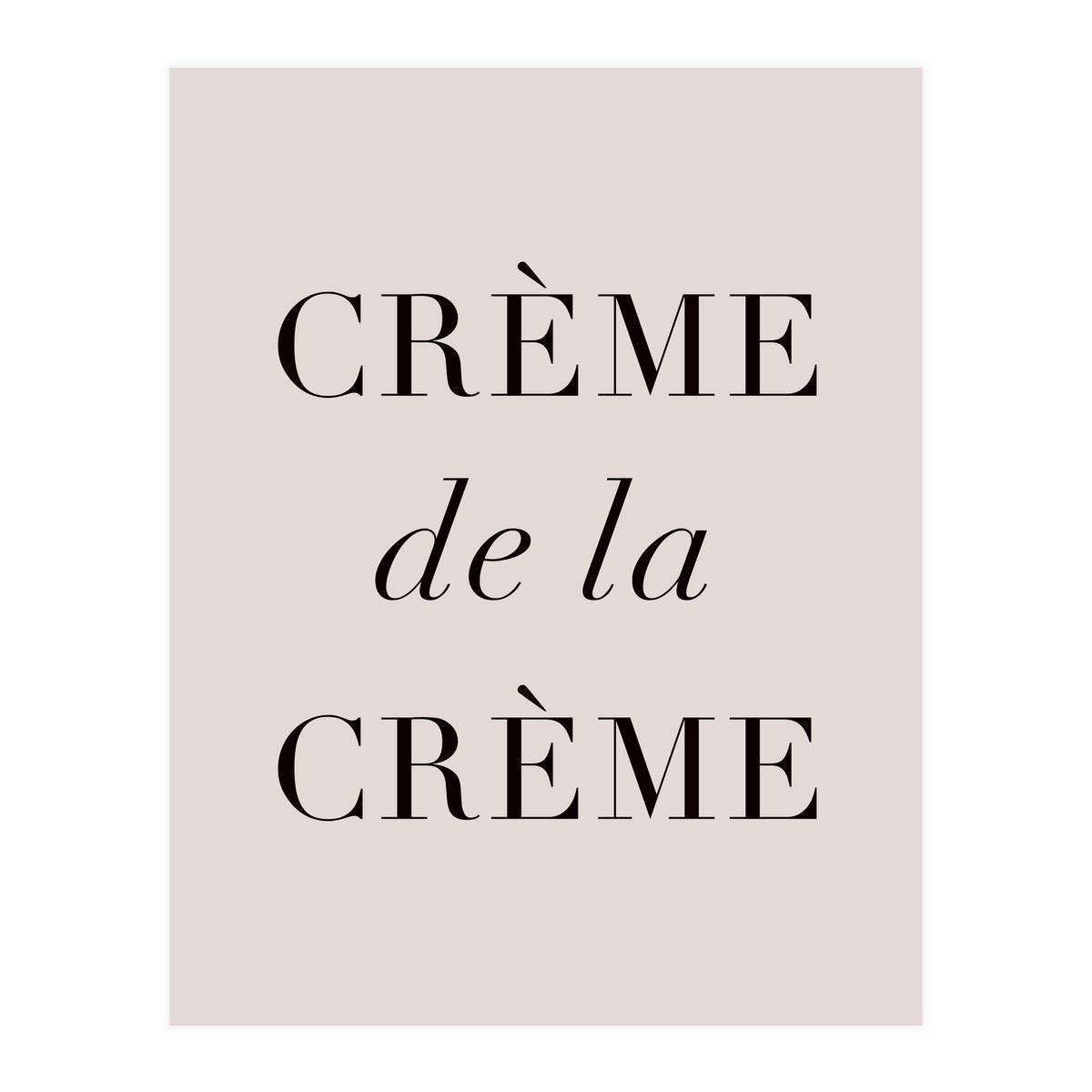 Creme De La Creme (Print Only)