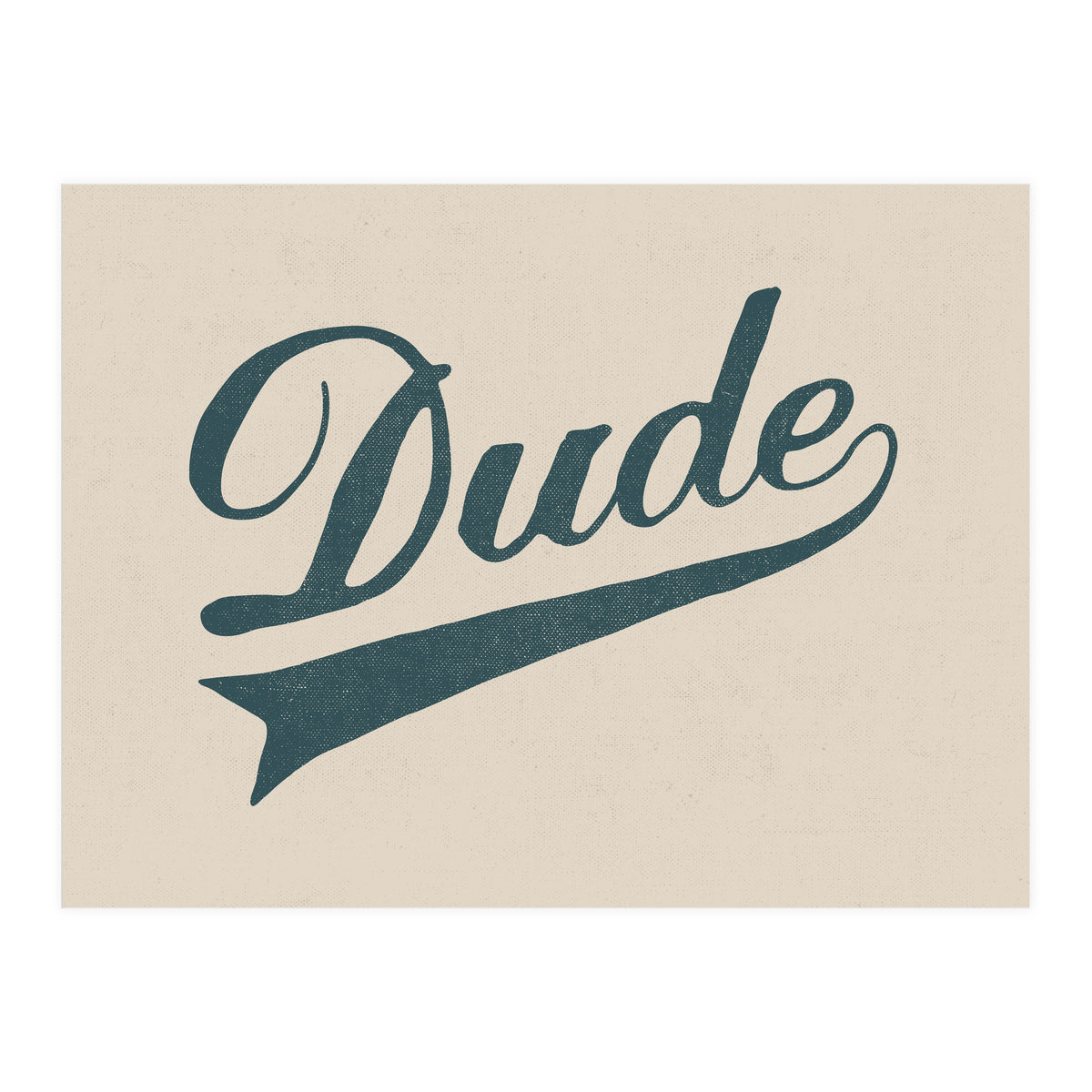 Dude (Print Only)
