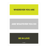 Be In Love - Rumi Quote Typography (Print Only)