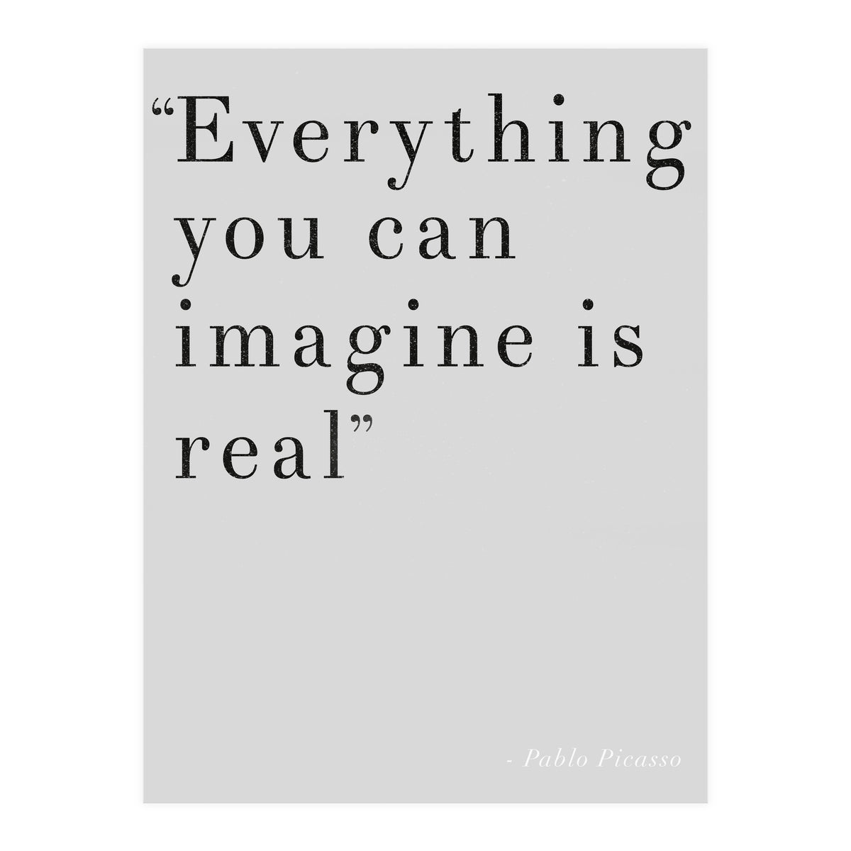 Everything You Can Imagine By Picasso, Grey (Print Only)