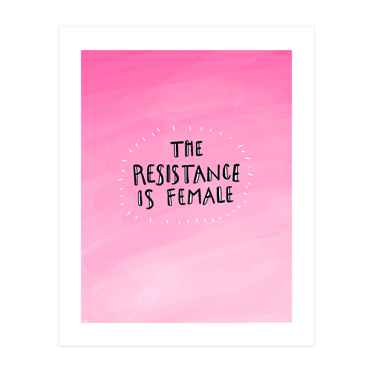 The Resistance Is Female (Print Only)