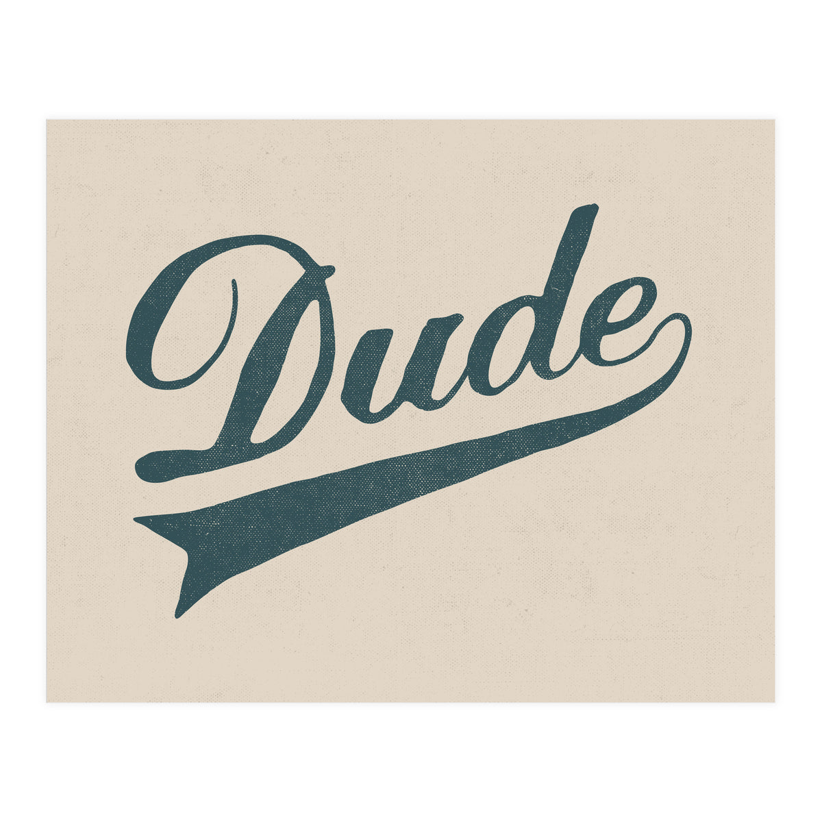 Dude (Print Only)