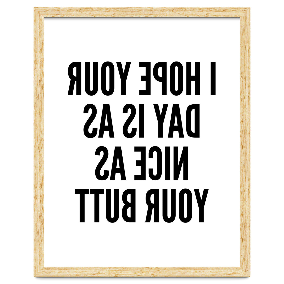 I Hope Your Day Is As Nice As Your Butt Mirror