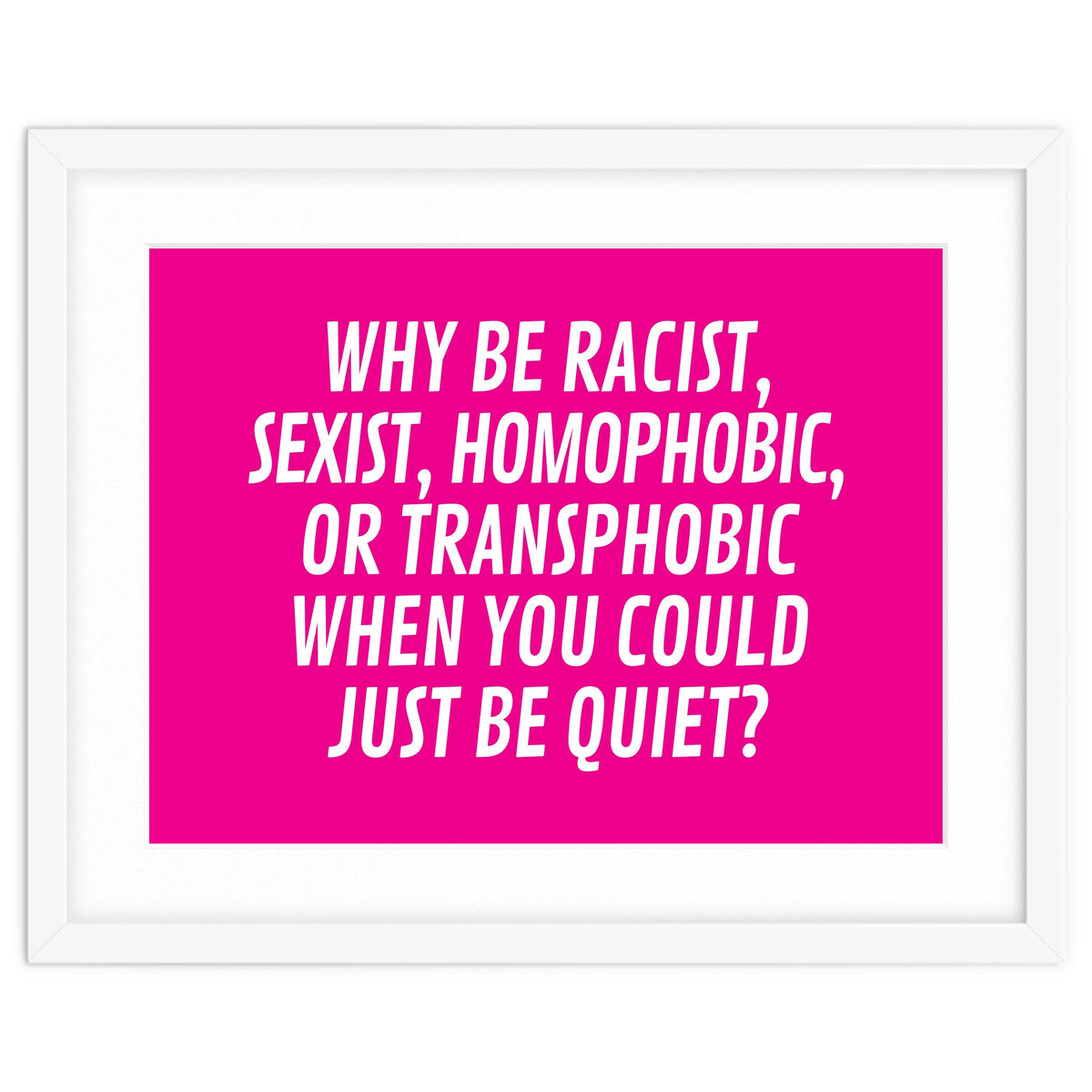 Why Be Racist, Sexist, Homophobic, Or Transphobic When You Could Just Be Quiet Pink