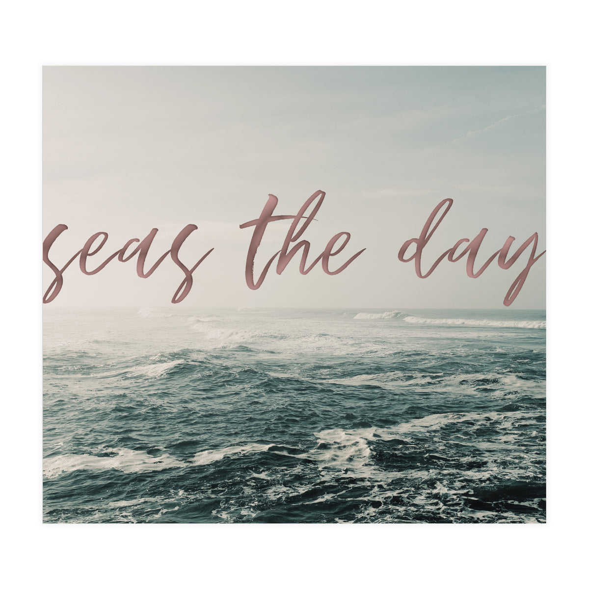 Seas The Day (Print Only)