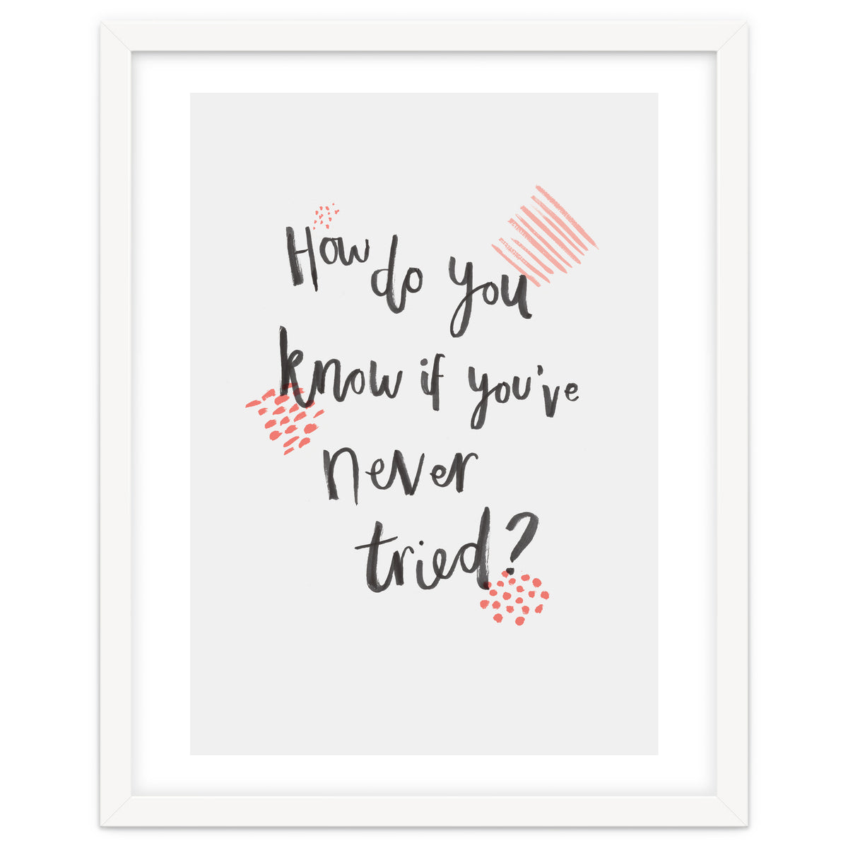 How Do You Know If You've Never Tried