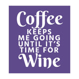 Coffee Keeps Me Going Until It's Time For Wine Ultra Violet (Print Only) thumbnail