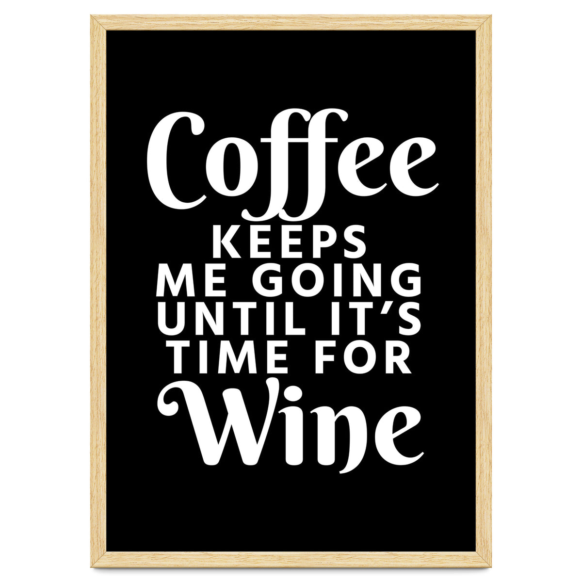 Coffee Keeps Me Going Until It's Time For Wine Black
