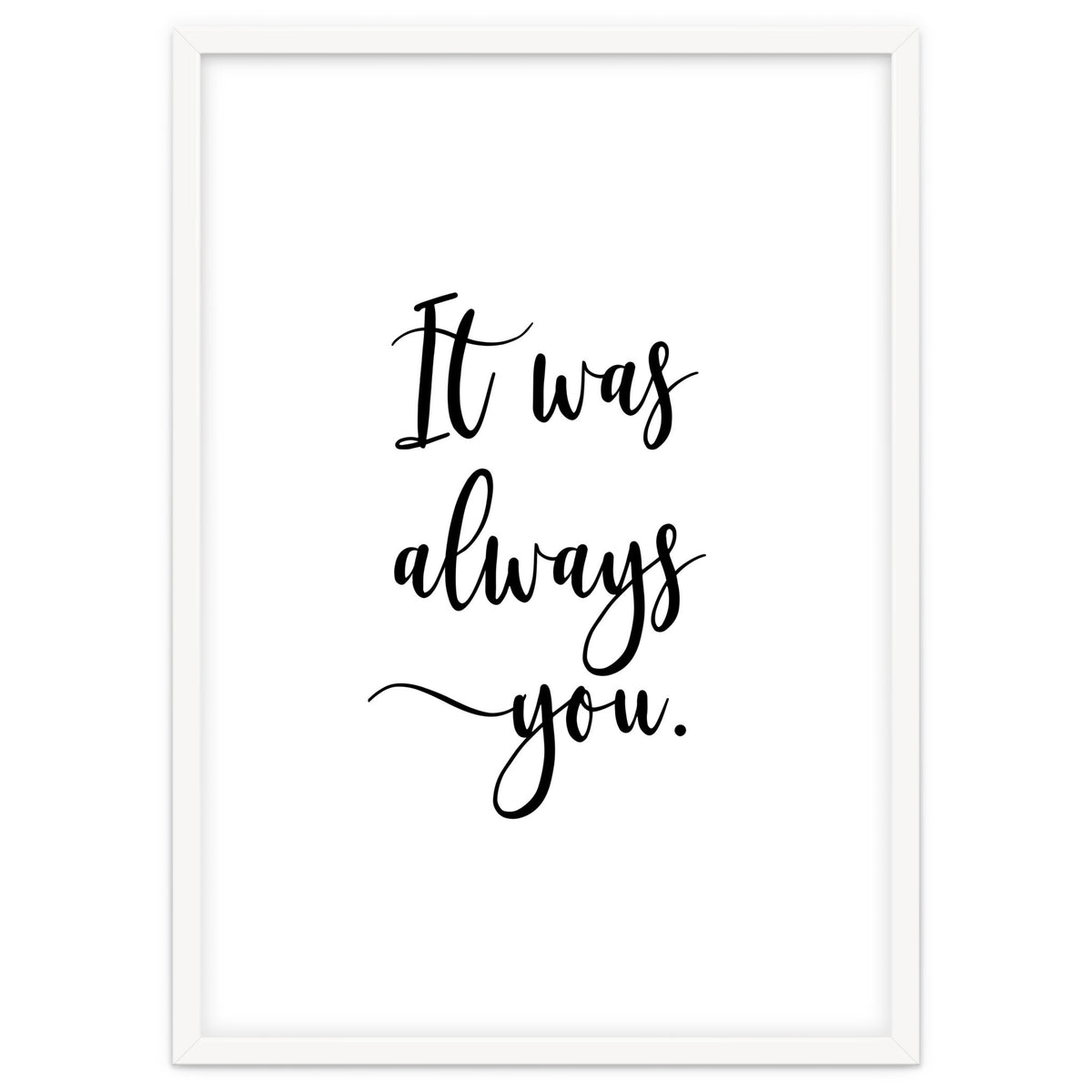 It Was Always You