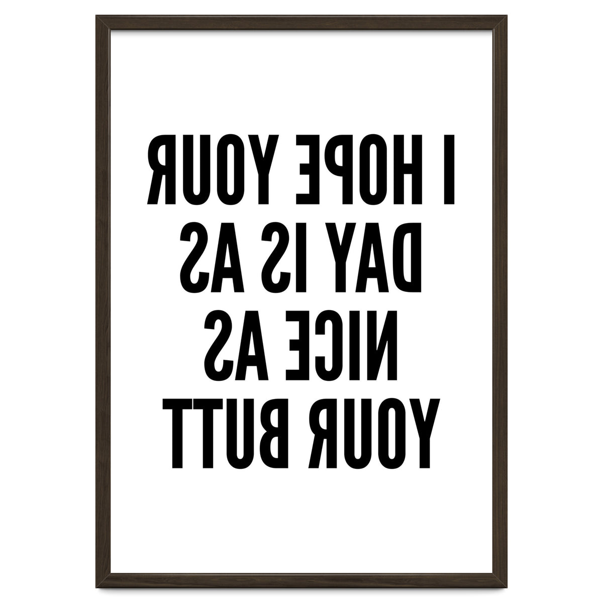 I Hope Your Day Is As Nice As Your Butt Mirror