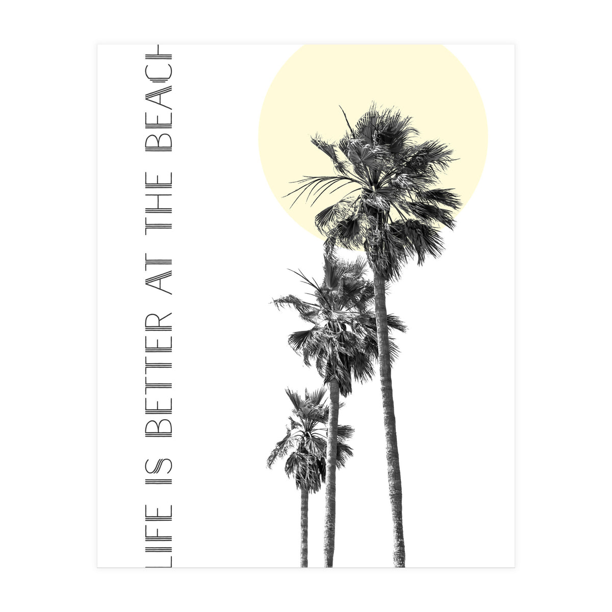 Life is better at the beach | palm trees (Print Only)
