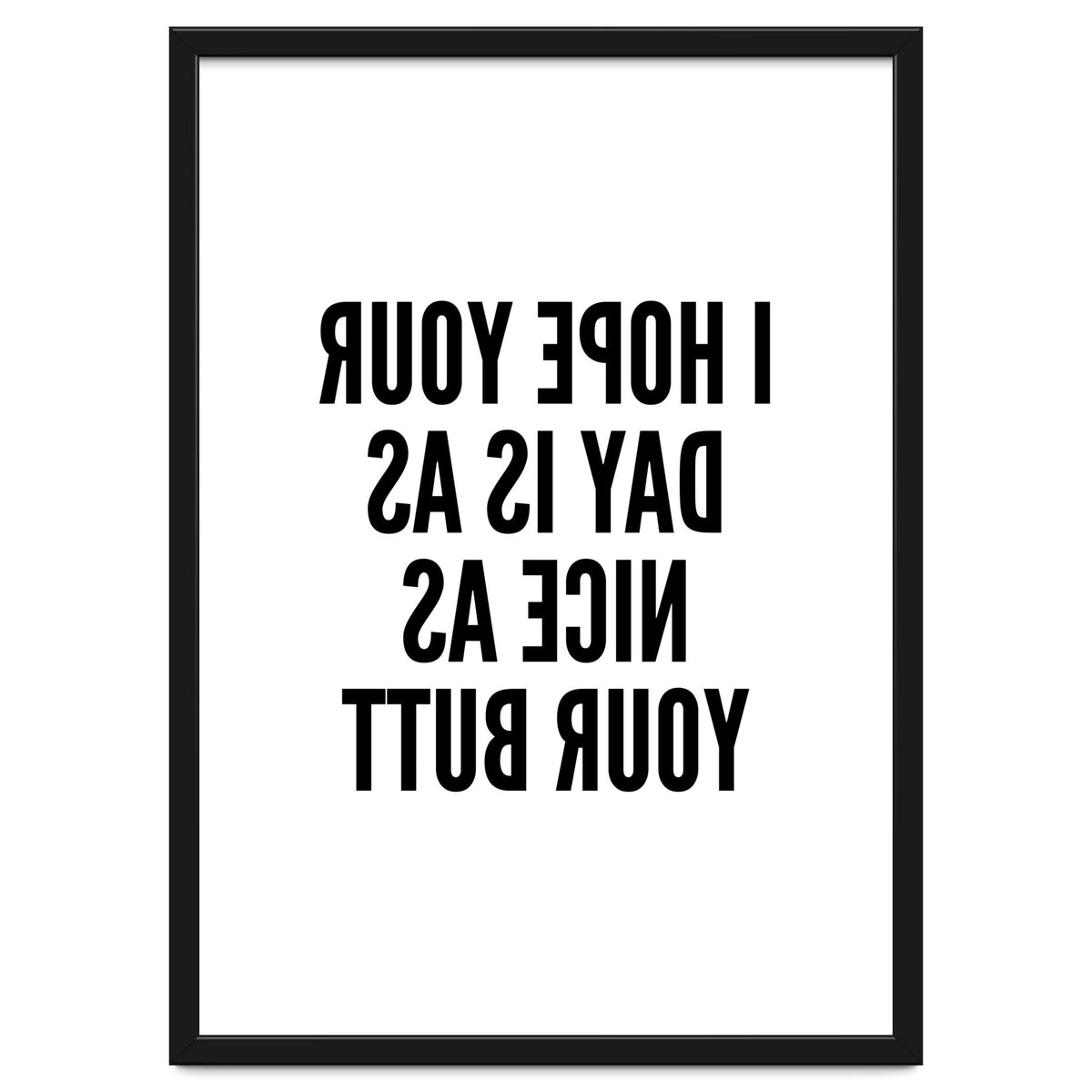 I Hope Your Day Is As Nice As Your Butt Mirror