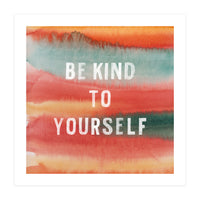 Be Kind To Yourself  (Print Only)