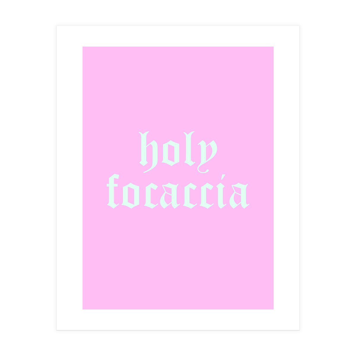Holy Focaccia (Print Only)
