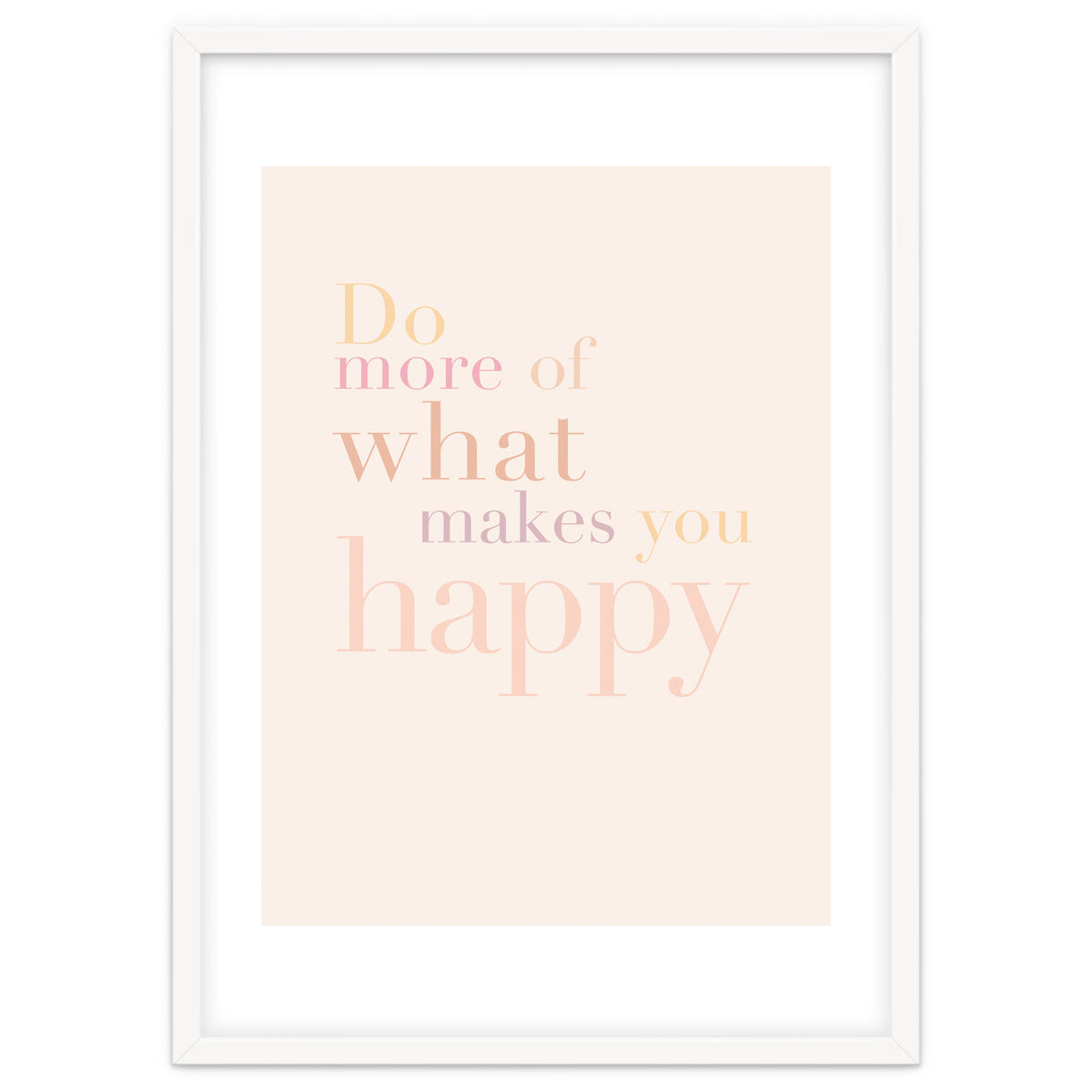 Do More Of What Makes You Happy, Pastel