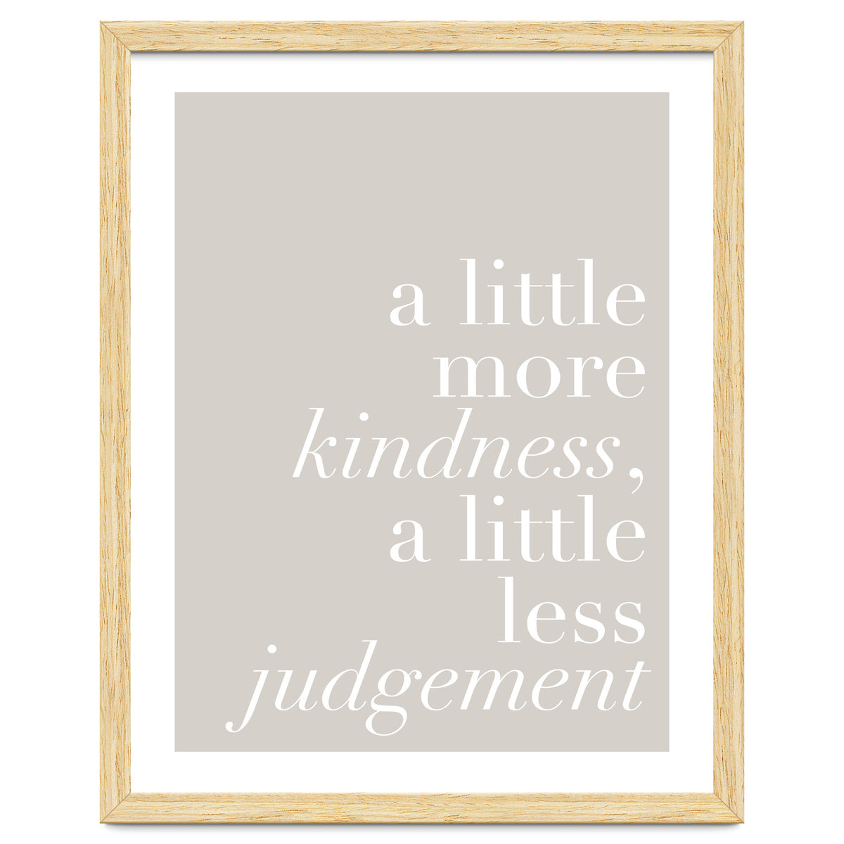 A Little More Kindness A Little Less Judgement Beige
