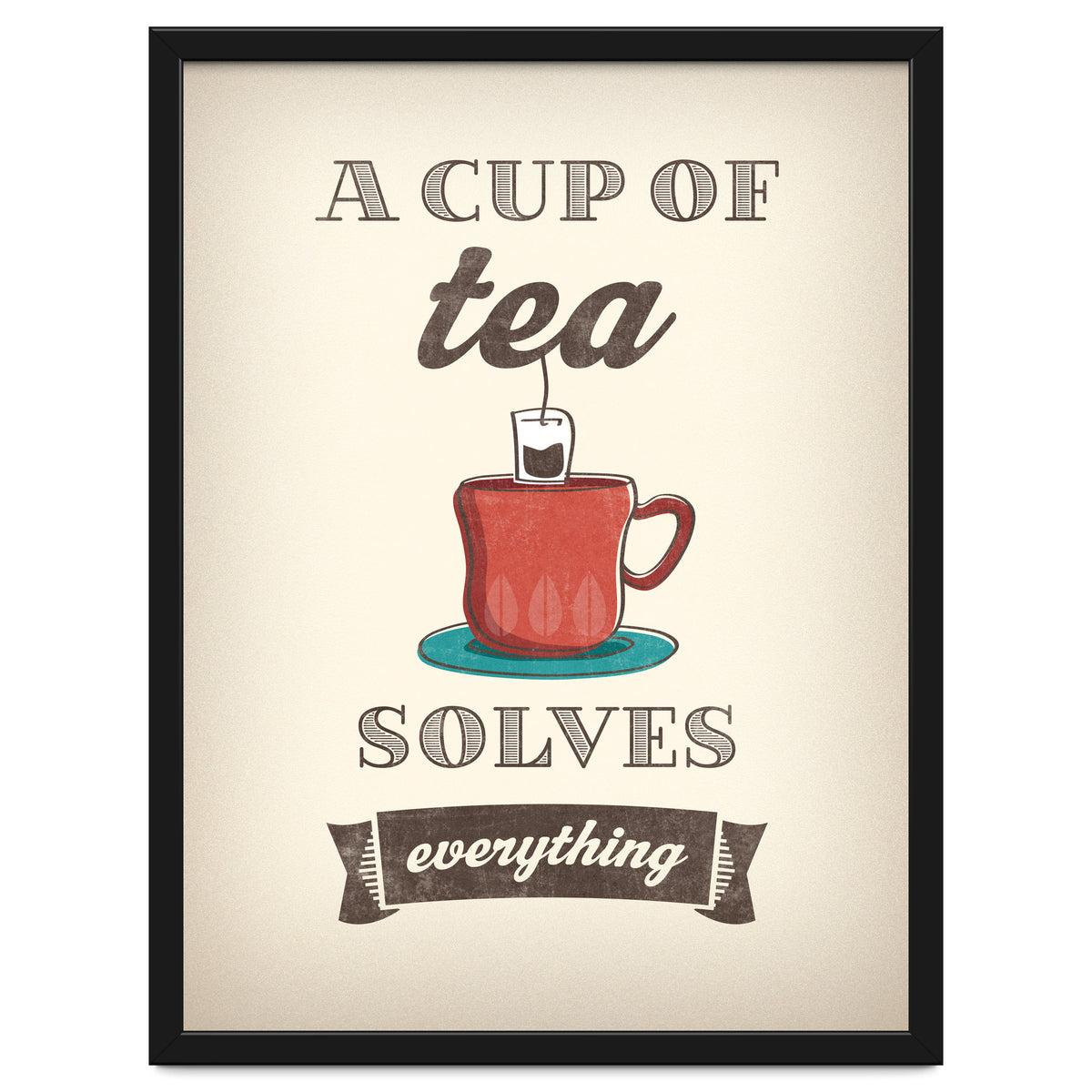 A Cup Of Tea Solves Everything
