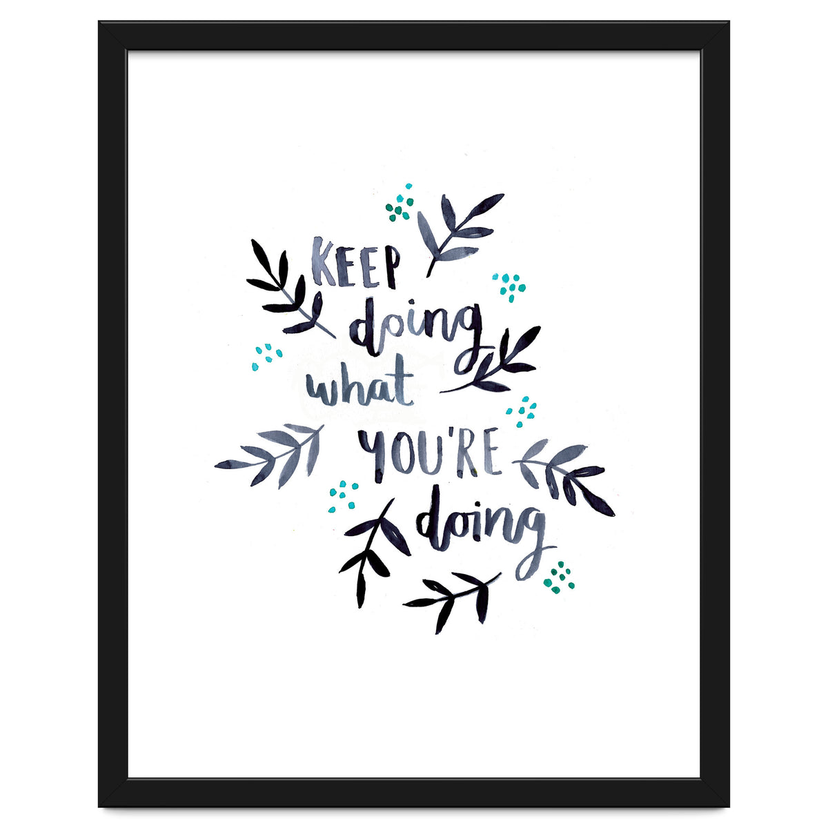 Keep Doing What You're Doing