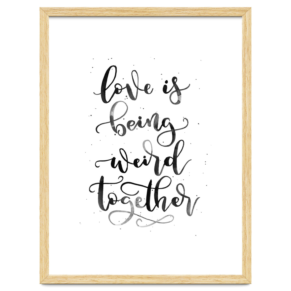 Love is Being Weird Together